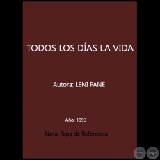 TODOS LOS DIAS LA VIDA - Autora: LENI PANE - Año 1993